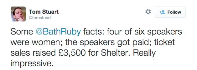 Tom_Stuart_on_Twitter___Some__BathRuby_facts__four_of_six_speakers_were_women__the_speakers_got_paid__ticket_sales_raised_£3_500_for_Shelter__Really_impressive__